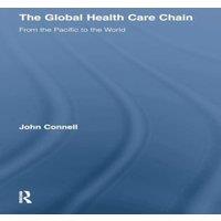 John Connell The Global Health Care Chain: From the Pacific to the World in White