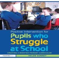 Helen Sonnet Positive Intervention for Pupils who Struggle at School: Creating