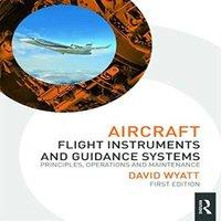 David Wyatt Aircraft Flight Instruments & Guidance Systems: Principles