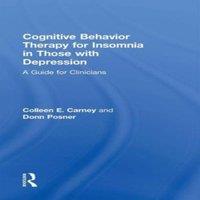 Colleen E. Carney Cognitive Behavior Therapy for Insomnia in Those with Depression: