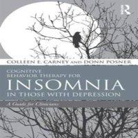Colleen E. Carney Cognitive Behavior Therapy for Insomnia in Those with Depression: in White