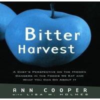 Ann Cooper Bitter Harvest: A Chef's Perspective on the Hidden Danger in the in White