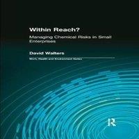 David Walters Within Reach?: Managing Chemical Risks in Small Enterprises