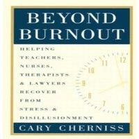 Cary Cherniss Beyond Burnout: Helping Teachers, Nurses, Therapists & Lawyers