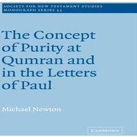 Michael Newton The Concept of Purity at Qumran & in the Letters of Paul