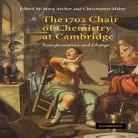 Cambridge University Press The 1702 Chair of Chemistry at Cambridge: Transformation and
