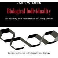 Jack Wilson Biological Individuality: The Identity & Persistence of Living