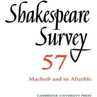 Cambridge University Press Shakespeare Survey: Volume 57, Macbeth & Its Afterlife: An