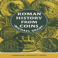 Michael Grant Roman History from Coins: Some Uses of the Imperial Coinage to the