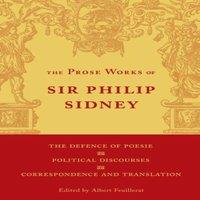 Philip Sidney The Defence of Poesie, Political Discourses, Correspondence and