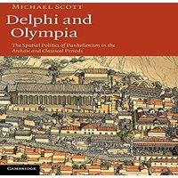 Michael Scott Delphi & Olympia: The Spatial Politics of Panhellenism in the