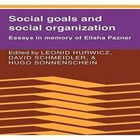 Cambridge University Press Social Goals & Social Organization: Essays in Memory of Elisha