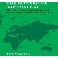 Tony Smith The Pattern of Imperialism: The United States, Great Britian and