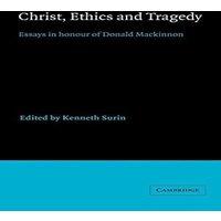 Cambridge University Press Christ, Ethics & Tragedy: Essays in Honour of Donald MacKinnon