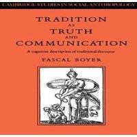 Pascal Boyer Tradition as Truth & Communication: A Cognitive Description of