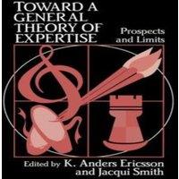 Cambridge University Press Toward a General Theory of Expertise: Prospects & Limits