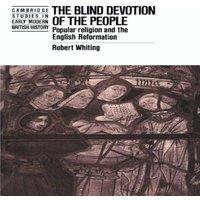 Robert Whiting The Blind Devotion of the People: Popular Religion & the English