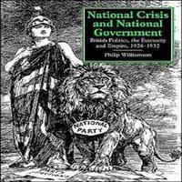 Philip Williamson National Crisis & National Government: British Politics, the in White