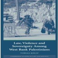 Tobias Kelly Law, Violence & Sovereignty Amoung West Bank Palestinians
