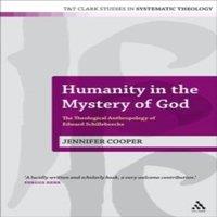 Jennifer Cooper Humanity in the Mystery of God: The Theological Anthropology of