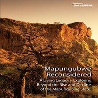 Mistra Mapungubwe Reconsidered: A Living Legacy - Exploring Beyond the