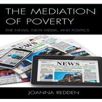Joanna Redden Mediation of Poverty : The News, New Media, & Politics Hardcover