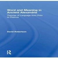 David Robertson Word & Meaning in Ancient Alexandria: Theories of Language from