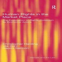 Christopher Harding Human Rights in the Market Place: The Exploitation of Rights