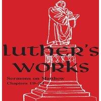 Martin Luther Luther's Works - Volume 68: (Sermons on the Gospel of St. Matthew