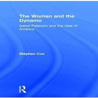 Stephen Cox The Woman & the Dynamo: Isabel Paterson & the Idea of America