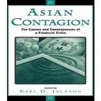 Karl Jackson Asian Contagion: The Causes & Consequences Of A Financial Crisis
