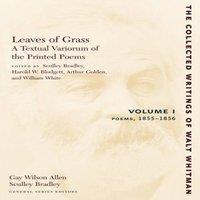 Walt Whitman Leaves of Grass, A Textual Variorum of the Printed Poems: Volume