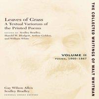Walt Whitman Leaves of Grass, a Textual Variorum of the Printed Poems: Volume