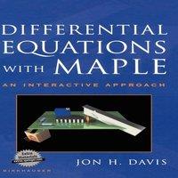 Jon Davis Differential Equations with Maple : An Interactive Approach