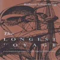 Robert Silverberg The Longest Voyage: Circumnavigators in the Age of Discovery