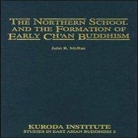 John McRae The Northern School & the Formation of Early Chan Buddhism