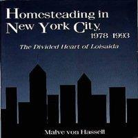 Malve von Hassell Homesteading in New York City, 1978-1993: The Divided Heart of
