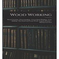 Anonymous Wood Working ; Wood Turning ; Patternmaking ; Green-Sand Molding ;