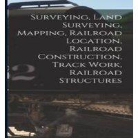Anonymous Surveying, Land Surveying, Mapping, Railroad Location, Railroad