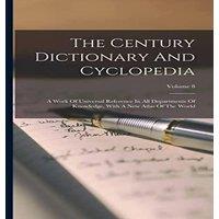 Anonymous The Century Dictionary & Cyclopedia: A Work Of Universal