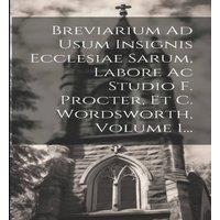 Anonymous Breviarium Ad Usum Insignis Ecclesiae Sarum, Labore Ac Studio F