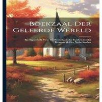 Anonymous Boekzaal Der Geleerde Wereld: En Tijdschrift Voor De