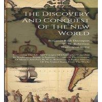 Washington Irving The Discovery & Conquest Of The New World: Containing The Life