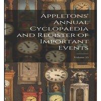 Anonymous Appletons' Annual Cyclopaedia & Register of Important Events;