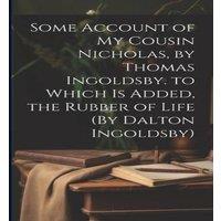 Anonymous Some Account of My Cousin Nicholas, by Thomas Ingoldsby. to Which in White