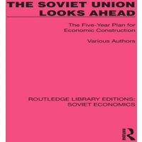 Various Authors The Soviet Union Looks Ahead: The Five-Year Plan for Economic