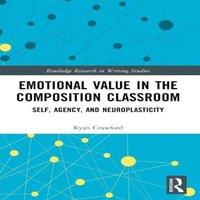 Ryan Crawford Emotional Value in the Composition Classroom: Self, Agency, and in White