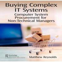 Matthew Reynolds Buying Complex IT Systems: Computer System Procurement for