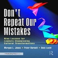 Morgan Jones Don't Repeat Our Mistakes: Nine Lessons for Leaders Championing