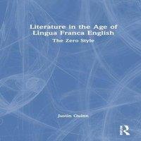 Justin Quinn Literature in the Age of Lingua Franca English: The Zero Style